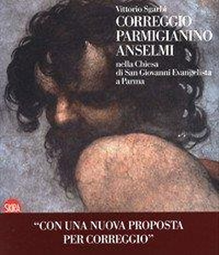 Correggio, Parmigianino e Anselmi nella Chiesa di San Giovanni Evangelista a Par