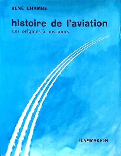 Histoire de l'aviation des origines à nos journes.