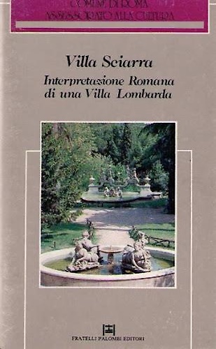 Villa Sciarra. Interpretazione Romana di una Villa Lombarda.