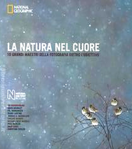 9788854029033-La natura nel cuore. 10 grandi maestri della fotografia dietro l'obiettivo.