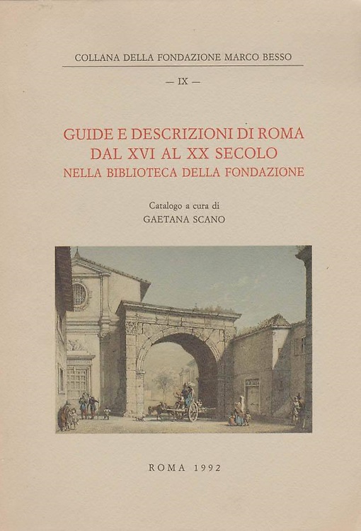 Guide e descrizioni di Roma dal XVI al XX secolo nella Biblioteca della Fondazio