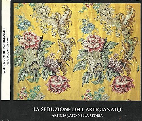 La Seduzione dell'Artigianato. Artigianato nella Storia.