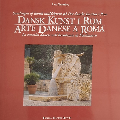 Arte danese a Roma. La raccolta danese nell'Accademia di Danimarca.