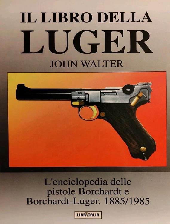 9788881970223-Il libro della Luger. L'enciclopedia delle pistole Borchardt e Borchardt - Luger