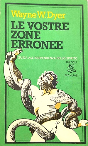Le vostre zone erronee. Guida all'indipendenza dello spirito.