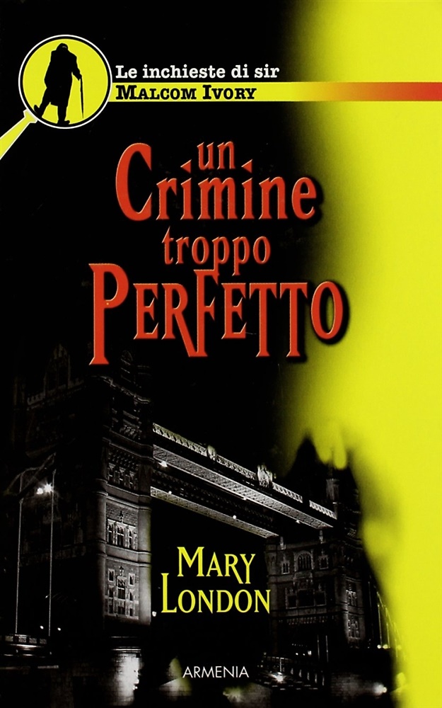 9788834419076-Un crimine troppo perfetto. Le inchieste di sir Malcom Ivory.