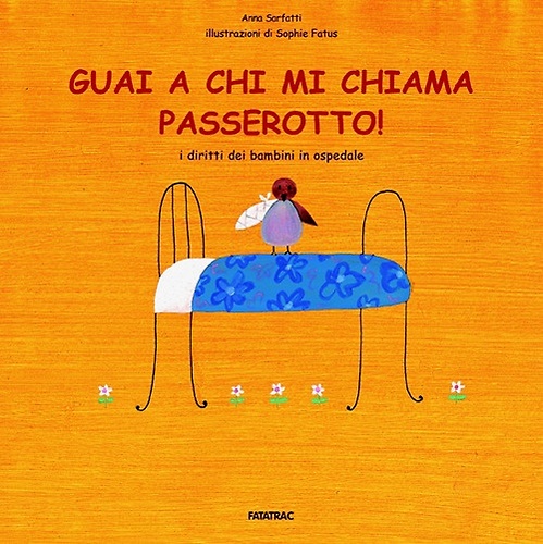 9788882221171-Guai a chi mi chiama passerotto! I diritti dei bambini in ospedale.
