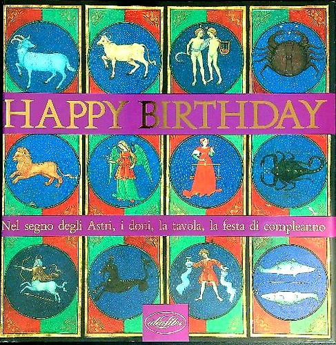 9788870821758-Happy birthday. Nel segno degli astri la tavola, i doni, la festa di compleanno.