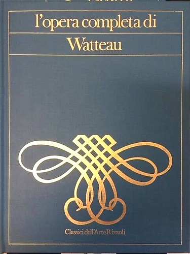 L'opera completa di Antoine Watteau.