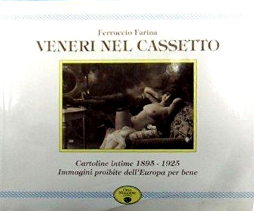9788823901216-Veneri nel cassetto. Cartoline intime 1895-1925. Immagini proibite dell'Europa p