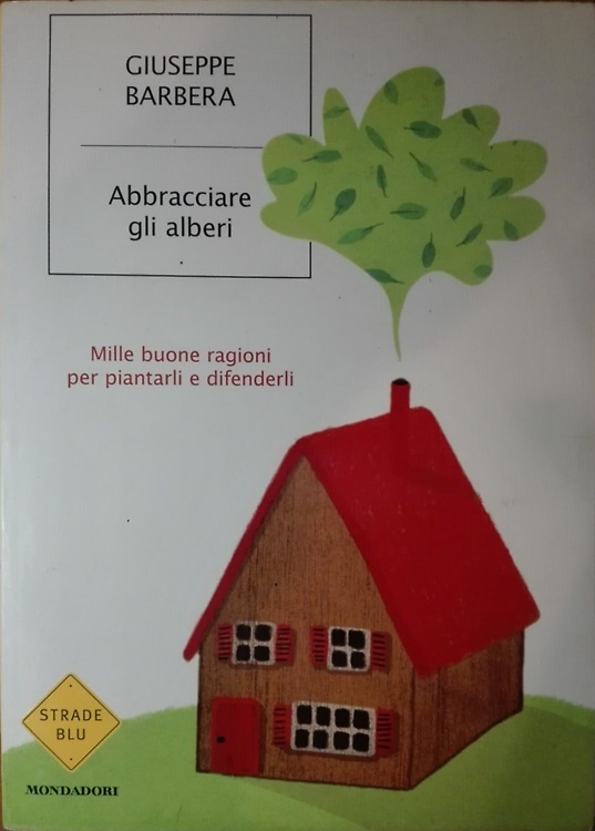 9788804587439-Abbracciare gli alberi. Mille buone ragioni per piantarli e difenderli.