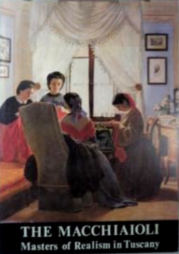 The Macchiaioli. Maters of Realism in Tuscany.