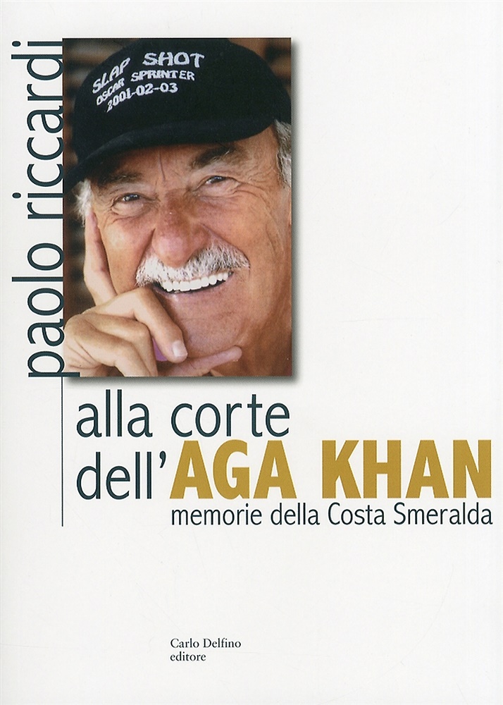 9788871385808-Alla corte dell'Aga Khan. Memorie della Costa Smeralda.
