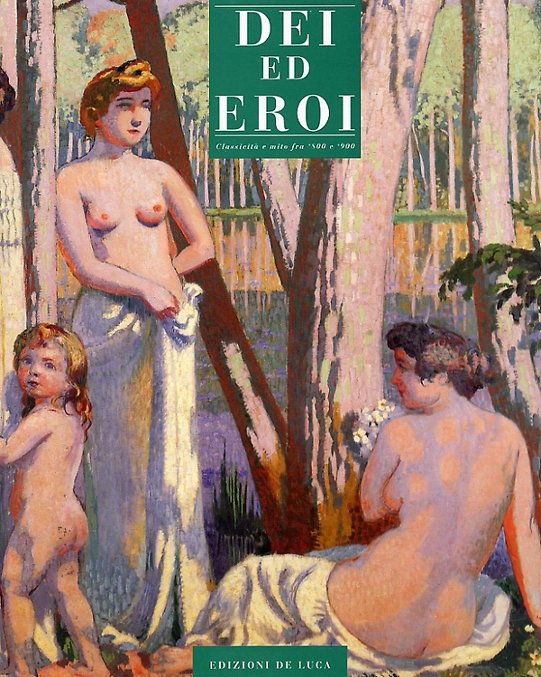 9788880161530-Dei ed eroi. Classicità e mito fra '800 e '900.