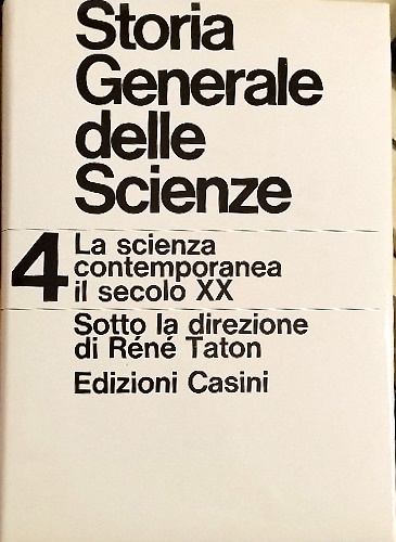 Storia Generale delle Scienze. Volume quarto: La scienza contemporanea il secolo