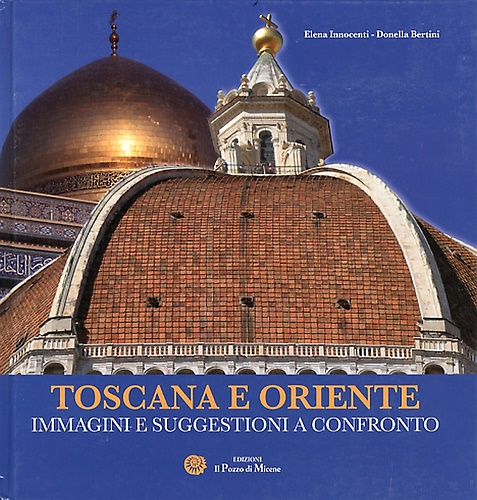 9788890589287-Toscana e Oriente. Meraviglie e suggestioni a confronto.