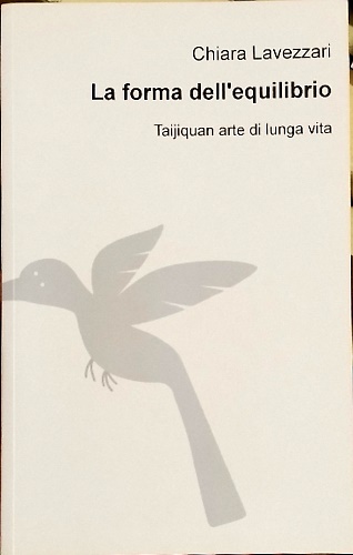 La Forma dell'Equilibrio. Taijiquan arte di lunga vita.