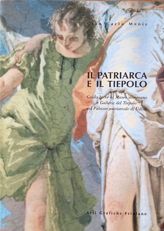 Il patriarca e il Tiepolo. Guida breve al Museo diocesano e Gallerie del Tiepolo