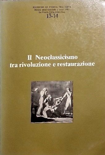 Il Neoclassicismo tra rivoluzione e restaurazione.