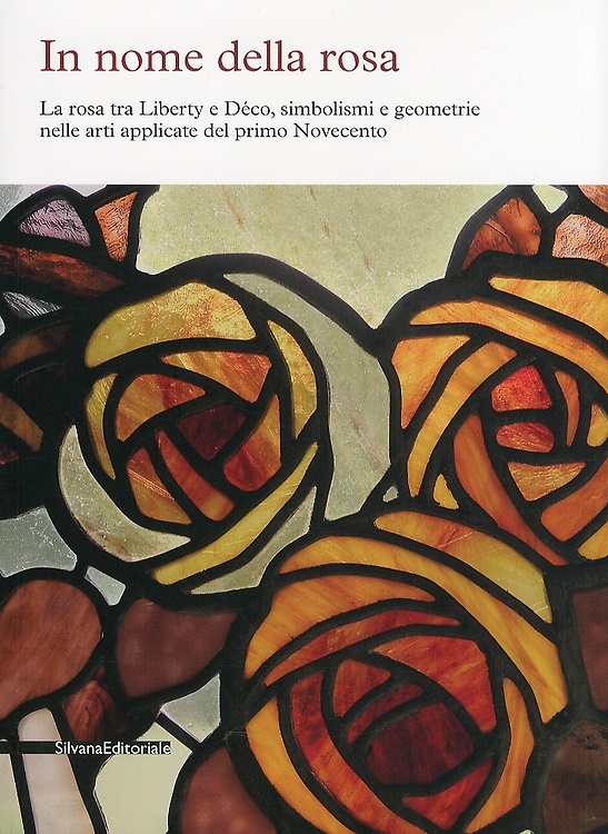 9788836618798-In nome della Rosa. La Rosa tra Liberty e Decò. Simbolismi e Geometrie nelle Art