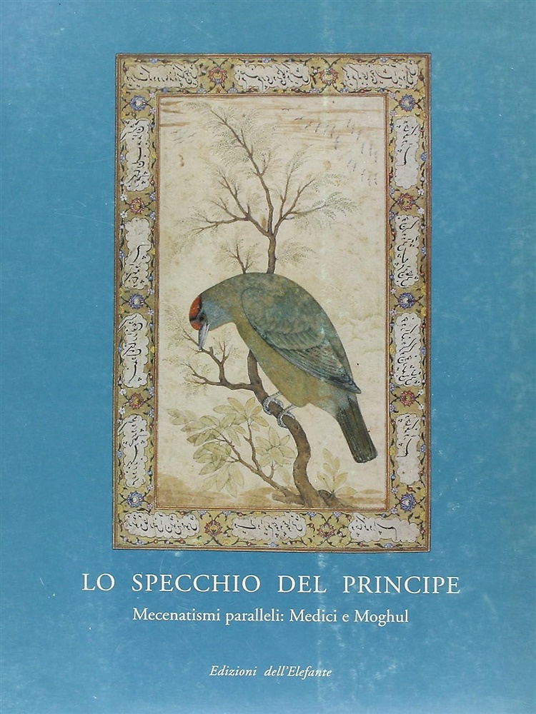 9788871760056-Lo specchio del principe. Mecenatismi paralleli : Medici e Moghul.