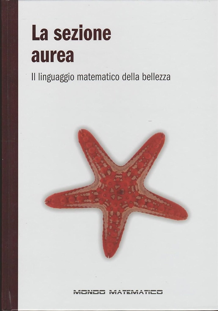 La sezione aurea. Il linguaggio matematico della bellezza.