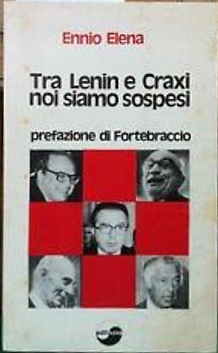 Tra lenin e craxi noi siamo sospesi.