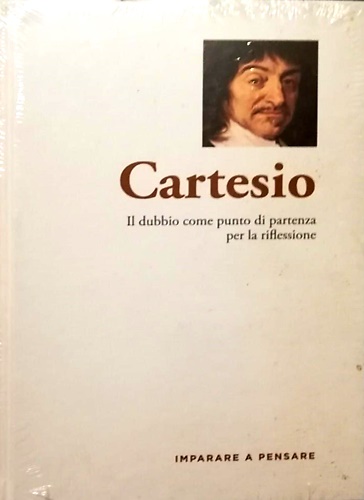 Cartesio. Il dubbio come punto di partenza per la riflessione.