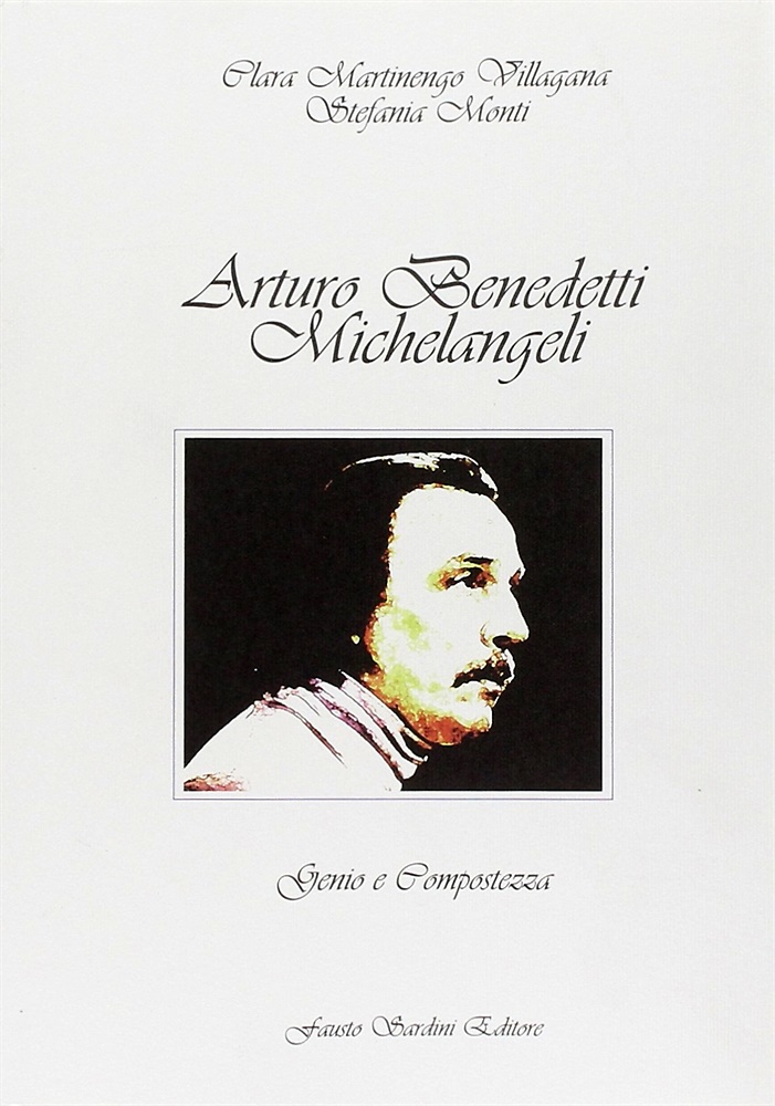 9788875061678-Arturo Benedetti Michelangeli. Genio e compostezza.