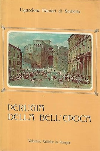 Perugia della Bell'epoca 1859-1915.