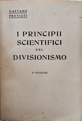 I principi scientifici del Divisionismo. (La tecnica della pittura).