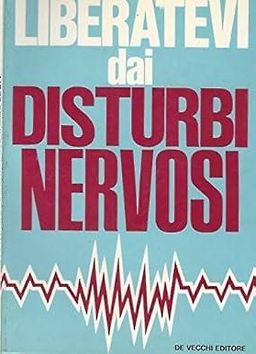 Liberatevi dai disturbi nervosi.