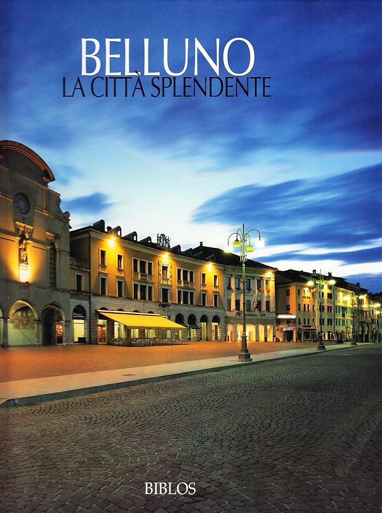 9788888064451-Belluno. La città splendente. The shining city.