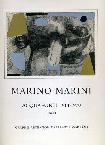 Marino Marini. Acquaforti 1914-1970. Tomo I del Catalogo Generale dell'opera inc