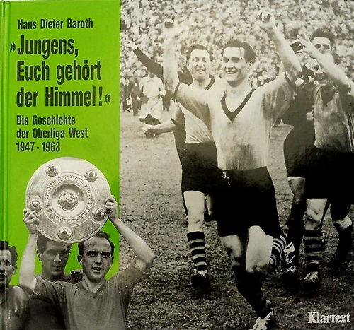 9783884743324-'Jungens, Euch gehört der Himmel!' Die Geschichte der Oberliga West 1947 - 1963.