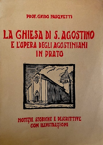 La chiesa di S. Agostino e l'opera degli Agostiniani in Prato.