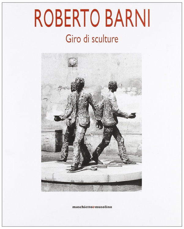 9788886404648-Giro di sculture. Sculture di Roberto Barni.