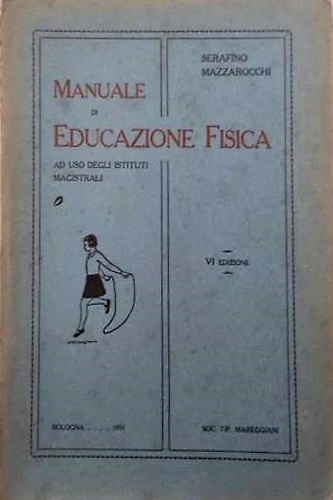 Manuale di Educazione fisica ad uso degli Istituti Magistrali.
