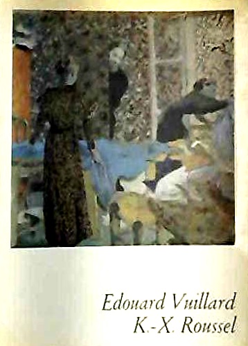 Edouard Vuillard. Xavier Roussel.