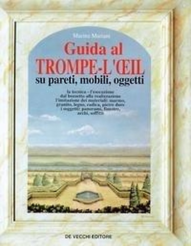 9788841211441-Guida al Trompe -  l'Oeil. Su pareti, mobili oggetti.