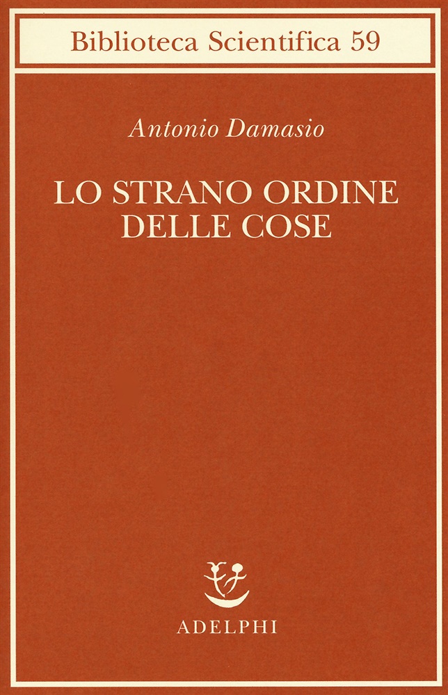 9788845932625-Lo strano ordine delle cose. La vita, i sentimenti e la creazione della cultura.