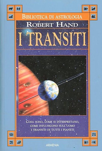 9788834415634-I transiti. Cosa sono, come si interpretano, come unfluiscono sull'uomo i transi