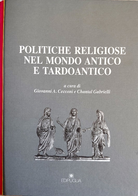 9788872286227-Politiche religiose nel mondo antico e tardoantico. Poteri e indirizzi, forme di