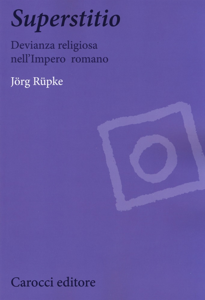 9788843074457-Superstitio. Devianza religiosa nell'impero romano.