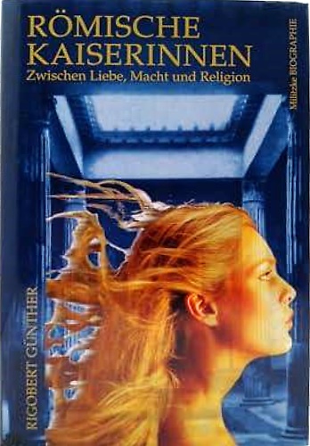 9783861890720-Römische Kaiserinnen. Zwischen Liebe, Macht und Religion.