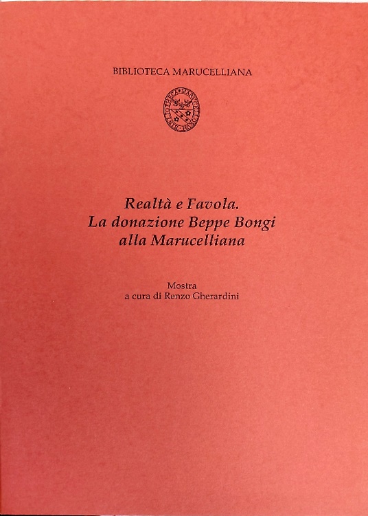 Realtà e favola. La donazione Beppe Bongi alla Marucelliana.