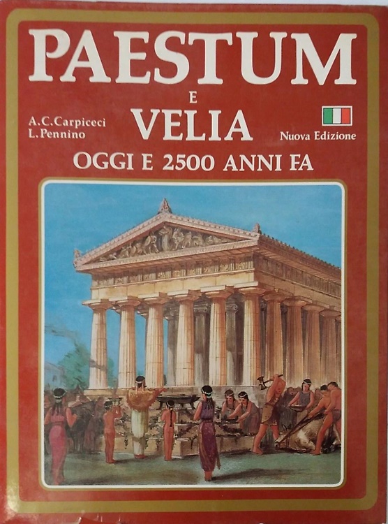 Paestum e Velia. Oggi e 2500 anni fa.