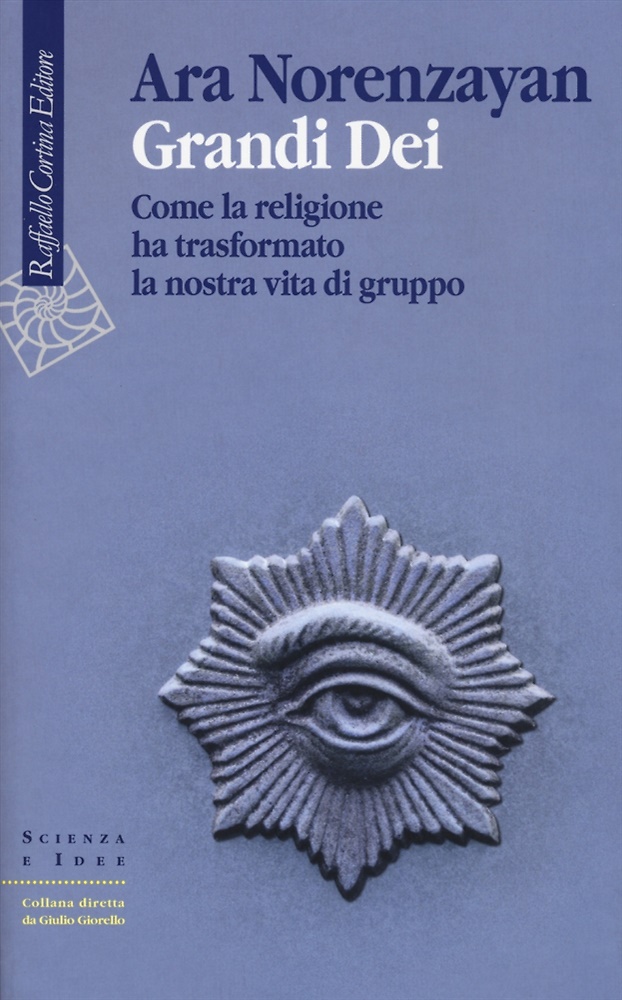 9788860307002-Grandi dei. Come la religione ha trasformato la nostra vita di gruppo.