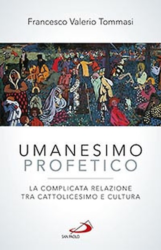 9788821595059-Umanesimo profetico. La complicata relazione tra cattolicesimo e cultura.