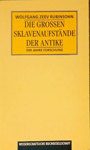 Die grossen Sklavenaufstände der Antike. 500 Jahre Forschung.